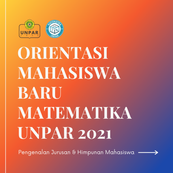 Orientasi Mahasiswa Baru Matematika UNPAR 2021